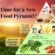 Time for a New Food Pyramid?